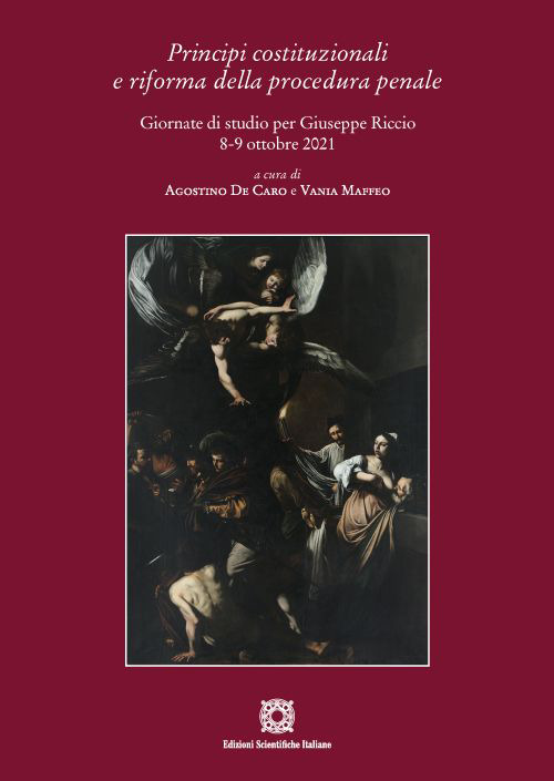 Principi costituzionali e riforma della procedura penale. Giornate di studio per Giuseppe Riccio 8-9 ottobre 2021