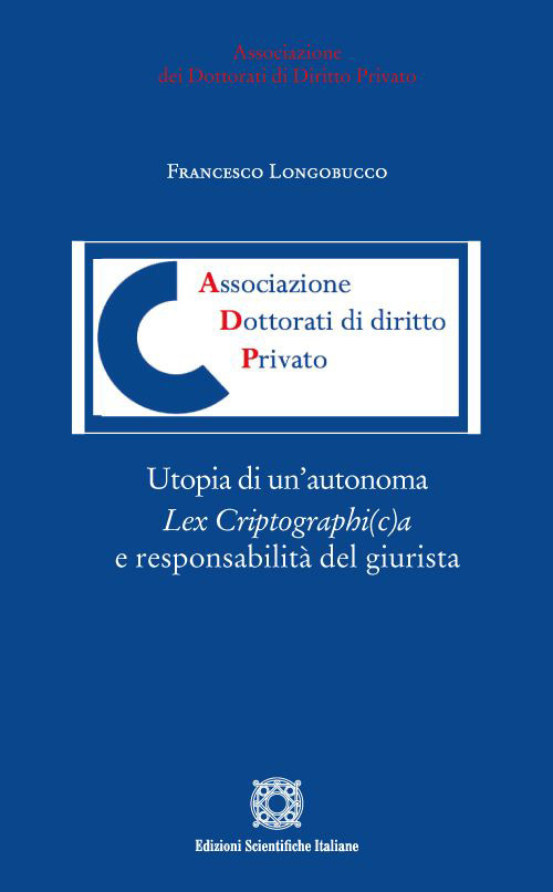 Utopia di un'autonoma Lex Criptographi(c)a e responsabilità del giurista. Dallo smart contract al «giusto rimedio» del «re-coding» tra «testo informatico» e «regolamento definitivo»