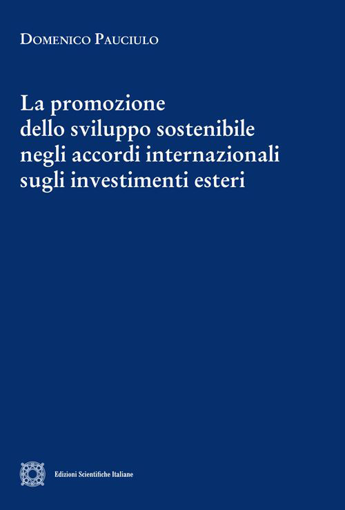 La promozione dello sviluppo sostenibile negli accordi internazionali sugli investimenti esteri