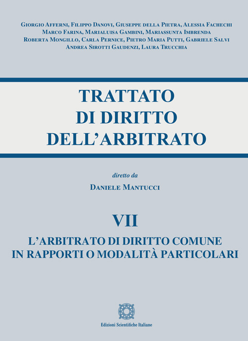 Trattato di diritto dell'arbitrato. Vol. 7: L' arbitrato di diritto comune in rapporti o modalità particolari