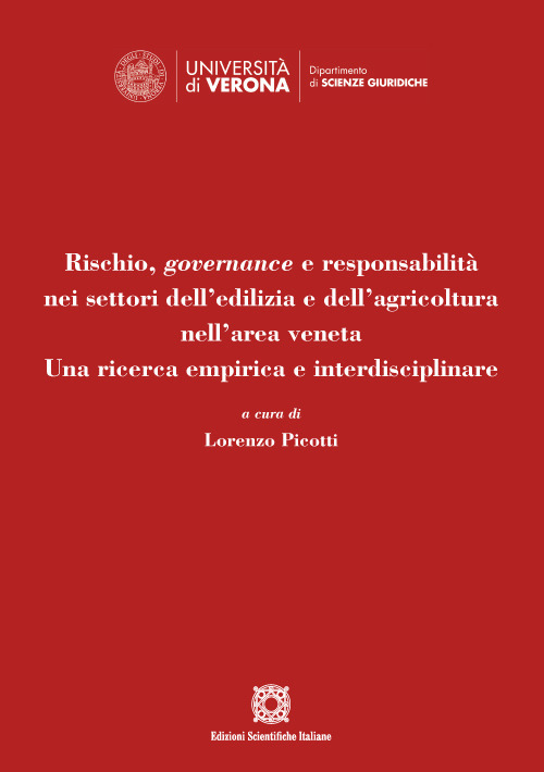 Rischio, governance e responsabilità nei settori dell'edilizia e dell'agricoltura nell'area veneta. Una ricerca empirica e interdisciplinare