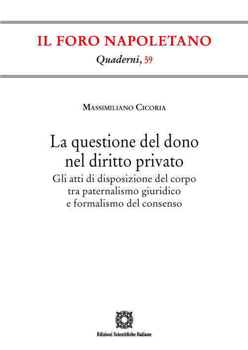 La questione del dono nel diritto privato. Gli atti di disposizione del corpo tra paternalismo giuridico e formalismo del consenso