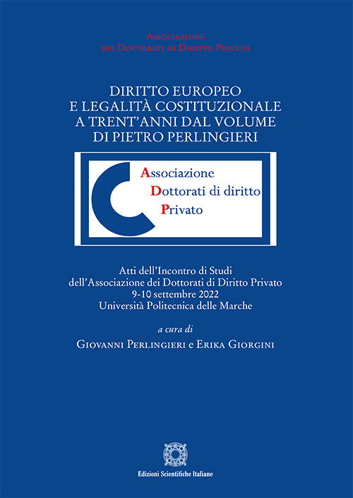 Diritto europeo e legalità costituzionale a trent'anni dal volume di Pietro Perlingieri. Atti del convegno (Università Politecnica delle Marche, 9-10 settembre 2022)