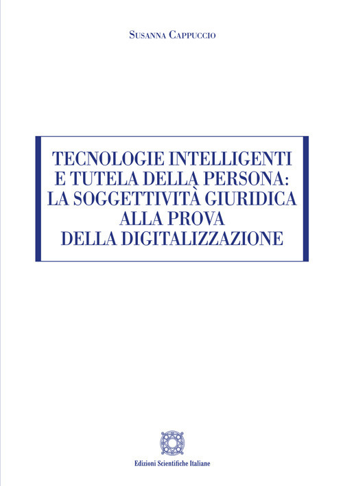 Tecnologie intelligenti e tutela della persona: la soggettività giuridica alla prova della digitalizzazione