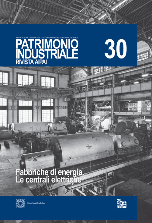 Patrimonio industriale (2023). Vol. 30: Fabbriche di energia. Le centrali elettriche