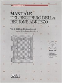 Manuale del recupero della regione Abruzzo: Edilizia, pavimentazioni, arredi per interni e esterni-Serramenti, infissi e opere in ferro. Con CD-ROM