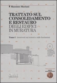 Trattato sul consolidamento e restauro degli edifici in muratura. Con CD-ROM. Interventi sui terreni e sulle fondazioni-Interventi sulle strutture in elevazione