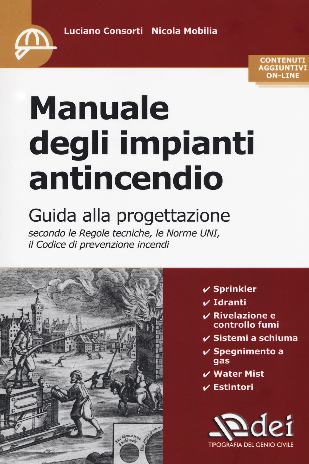 Manuale degli impianti antincendio. Guida alla progettazione secondo le regole tecniche, le norme UNI, il codice di prevenzione incendi. Con Contenuto digitale per accesso online
