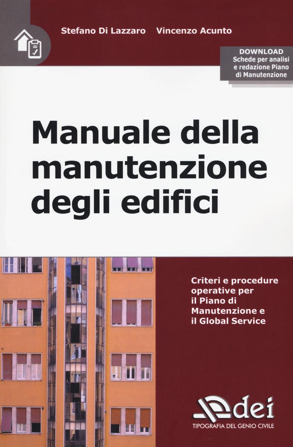 Manuale della manutenzione degli edifici. Criteri e procedure operative per il piano di manutenzione e il Global Service. Con Contenuto digitale per download e accesso online