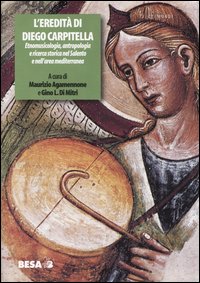 L'eredità di Diego Carpitella. Etnomusicologia, antropologia e ricerca storica nel Salento e nell'area mediterranea. Atti del Convegno (Galatina 21-23 giugno 2002)