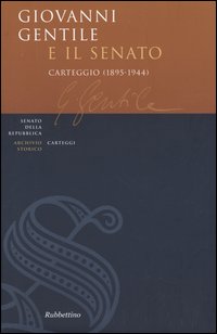 Giovanni Gentile e il Senato. Carteggio (1895-1944)