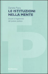 Le istituzioni nella mente. Àncore di legittimità del potere politico