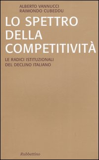 Lo spettro della competitività. Le radici istituzionali del declino italiano