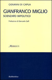 Gianfranco Miglio. Scienziato impolitico