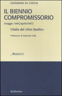 Il biennio compromissorio (maggio 1945-aprile 1947). L'Italia del «Don Basilio»