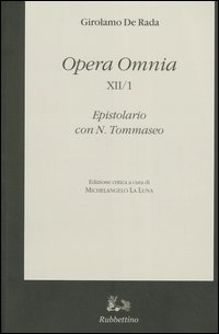 Opera Omnia. Epistolario con N. Tommaseo. Ediz. critica. Vol. 12/1: La corrispondenza inedita tra Girolamo De Rada e Niccolò Tommaseo (1860-1874)