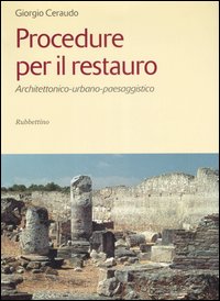 Procedure per il restauro. Architettonico-urbano-paessaggistico. Ediz. illustrata