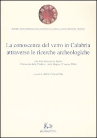 La conoscenza del vetro in Calabria attraverso le ricerche archeologiche. Ediz. illustrata