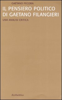 Il pensiero politico di Gaetano Filangieri. Una analisi critica