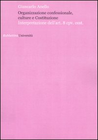 Organizzazione confessionale, culture e Costituzione. Interpretazione dell'art.8 cpv. cost.