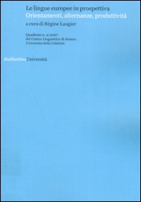 Quaderni del Centro Linguistico dell'università della Calabria. Vol. 2: Le lingue europee in prospettiva. Orientamenti, alternanze, produttività