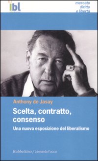 Scelta, contratto, consenso. Una nuova esposizione del liberalismo