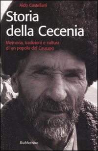 Storia della Cecenia. Memoria, tradizioni e cultura di un popolo del caucaso