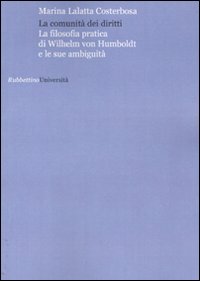 La comunità dei diritti. La filosofia pratica di Wilhelm von Humboldt e le sue anbuguità