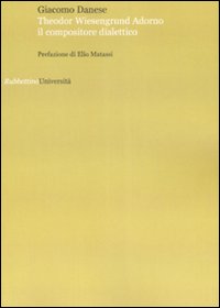 Theodor Wiesengrund Adorno il compositore dialettico