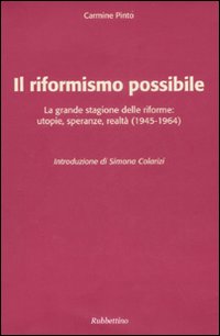 Il riformismo possibile. La grande stagione delle riforme: utopie, speranze, realtà (1945-1964)