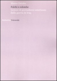 Falchi e colombe. Lezioni di giornalismo americano dalla guerra in Iraq