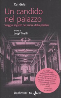 Un Candido nel palazzo. Viaggio segreto nel cuore della politica