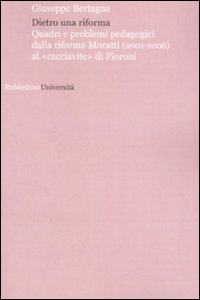 Dietro una riforma. Quadri e problemi pedagogici dalla riforma Moratti al «cacciavite» di Fioroni