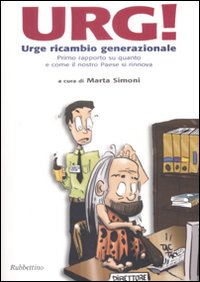 Urg! Urge ricambio generazionale. Primo rapporto su quanto e come il nostro Paese si rinnova