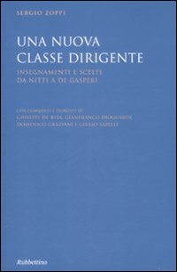 Una nuova classe dirigente. Insegnamenti e scelte da Nitti a De Gasperi