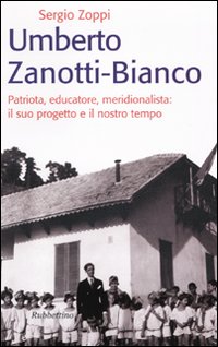 Umberto Zanotti Bianco. Patriota, educatore, meridionalista: il suo progetto e il nostro tempo