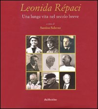 Leonida Repaci una lunga vita nel secolo breve. Ediz. illustrata