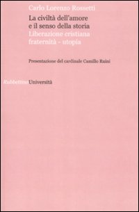 La civiltà dell'amore e il senso della storia. Liberazione cristiana fraternità-utopia