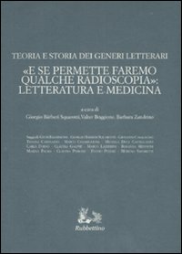 Teoria e storia dei generi letterari. «E se permettete faremo qualche radioscopia»: letteratura e medicina