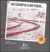 Ad esempio a me piace... Un viaggio in Calabria. Con CD Audio