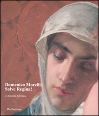 Domenico Morelli. Salve Regina! Ediz. illustrata