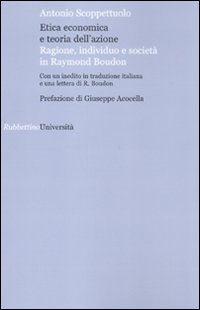 Etica economica e teoria dell'azione. Ragione, individuo e società in Raymond Boudon