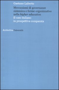 Meccanismi di governance sistemica e forme organizzative nella higher education. Il caso italiano in prospettiva comparata