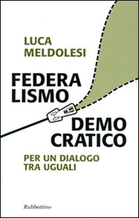 Federalismo democratico. Per un dialogo tra eguali