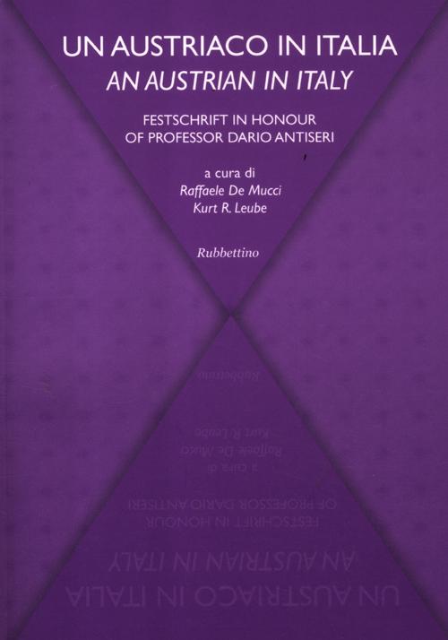 Un austriaco in Italia-An austrian in Italy. Festschrift in honour of professor Dario Antiseri. Ediz. bilingue