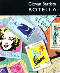 Giovan Battista Rotella. L'arte della memoria. Complesso monumentale del San Giovanni. Catalogo della mostra (Catanzaro, 6-20 novembre 2010). Ediz. illustrata. Vol. 20/100