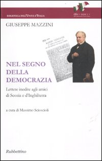 Nel segno della democrazia. Lettere inedite agli amici di Scozia e d'Inghilterra