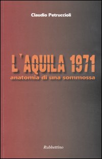 L'Aquila 1971. Anatomia di una sommossa