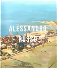 Alessandro Russo. Catalogo della mostra (Catanzaro, 16 aprile-31 maggio 2011). Ediz. illustrata