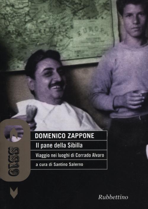 Il pane della Sibilla. Viaggio nei luoghi di Corrado Alvaro